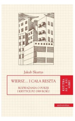 Wiersz… i cała reszta. Rozważania o poezji i krytyce po 1989 roku - Jakub Skurtys - Ebook - 978-83-242-6536-7