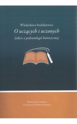 O uczących i uczonych. Szkice z pedeutologii historycznej - Władysława Szulakiewicz - Ebook - 978-83-231-3319-3