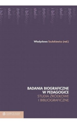 Badania biograficzne w pedagogice. Studia źródłowe i bibliograficzne - Ebook - 978-83-231-3492-3