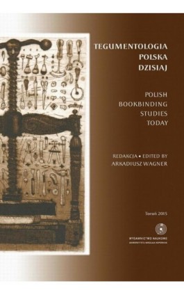 Tegumentologia polska dzisiaj. Polish bookbinding studies today - Ebook - 978-83-231-3490-9