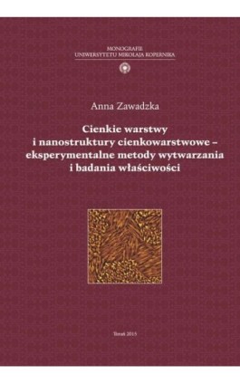Cienkie warstwy i nanostruktury cienkowarstwowe - eksperymentalne metody wytwarzania i badania właściwości - Anna Zawadzka - Ebook - 978-83-231-3513-5