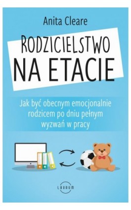 Rodzicielstwo na etacie - Anita Cleare - Ebook - 978-83-8087-970-6