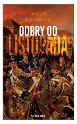 Dobry od listopada - Mariusz W. Kliszewski - Ebook - 978-83-8219-157-8