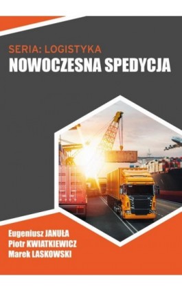 Nowoczesna spedycja - Eugeniusz Januła - Ebook - 978-83-66800-14-4