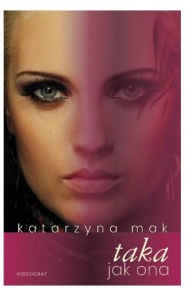 Taka jak ona - Katarzyna Mak - Ebook - 978-83-7835-834-3