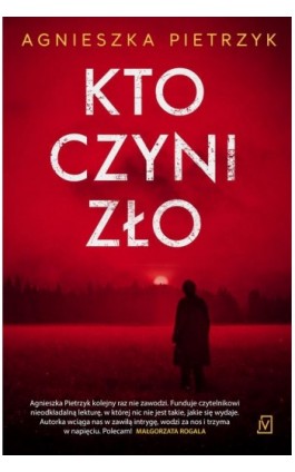 Kto czyni zło - Agnieszka Pietrzyk - Ebook - 9788366736368