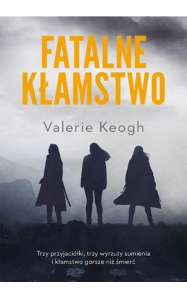 Fatalne kłamstwo - Valerie Keogh - Ebook - 978-83-287-1614-8