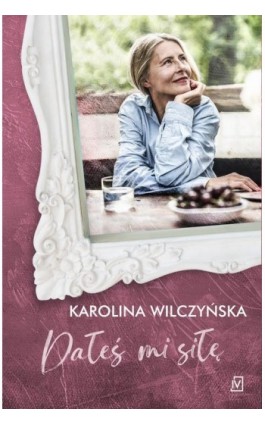 Dałeś mi siłę - Karolina Wilczyńska - Ebook - 9788366736818
