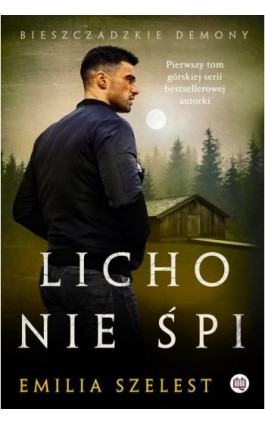 Licho nie śpi. Bieszczadzkie demony. Tom 1 - Emilia Szelest - Ebook - 978-83-66890-38-1