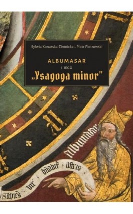 Albumasar i jego „Ysagoga minor” - Sylwia Konarska-Zimicka - Ebook - 978-83-7133-870-0