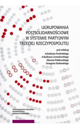 Ugrupowania postsolidarnościowe w systemie partyjnym Trzeciej Rzeczypospolitej - Ebook - 978-83-231-4392-5