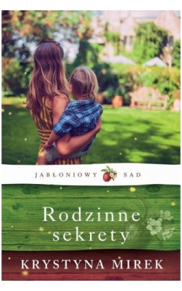 Rodzinne sekrety Jabłoniowy sad Tom 2 - Krystyna Mirek - Ebook - 978-83-8195-502-7