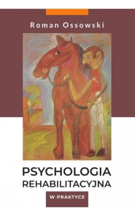 Psychologia rehabilitacyjna w praktyce - Roman Ossowski - Ebook - 978-83-8018-343-8