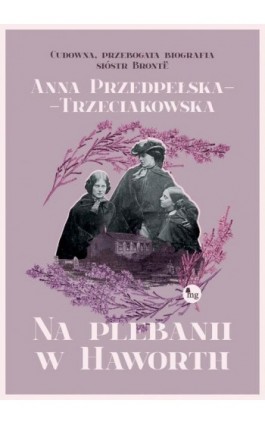 Na plebanii w Haworth - Anna Przedpełska-Trzeciakowska - Ebook - 978-83-7779-688-7