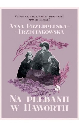 Na plebanii w Haworth - Anna Przedpełska-Trzeciakowska - Ebook - 978-83-7779-688-7