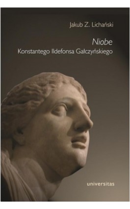 Niobe Konstantego Ildefonsa Gałczyńskiego - Jakub Z. Lichański - Ebook - 978-83-242-2093-9