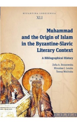 Muhammad and the Origin of Islam in the Byzantine-Slavic Literary Context - Zofia A. Brzozowska - Ebook - 978-83-8220-342-4