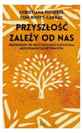 Przyszłość zależy od nas - Christiana Figueres - Ebook - 978-83-66586-65-9