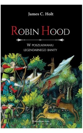 Robin Hood W poszukiwaniu legendarnego banity - J.C. Holt - Ebook - 978-83-66625-69-3