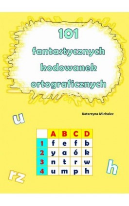 101 fantastycznych kodowanek ortograficznych - Katarzyna Michalec - Ebook - 978-83-8166-214-7