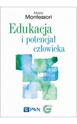 Edukacja i potencjał człowieka - Maria Montessori - Ebook - 978-83-01-21755-6