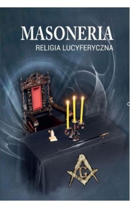 Masoneria. Religia lucyferyczna - praca zbiororwa - Ebook - 978-83-960802-3-3