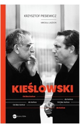 KIEŚLOWSKI. Od Bez końca do końca - Krzysztof Piesiewicz - Ebook - 978-83-8032-529-6