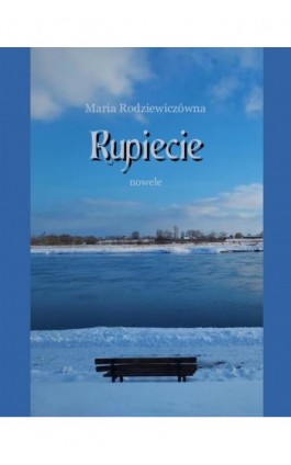 Rupiecie. Nowele - Maria Rodziewiczówna - Ebook - 978-83-7639-231-8