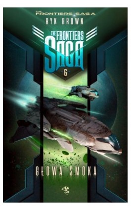 The Frontiers Saga. Tom 6. Głowa Smoka - Ryk Brown - Ebook - 978-83-66375-72-7