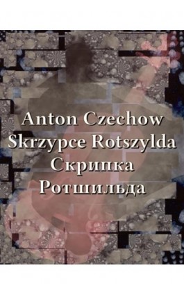 Skrzypce Rotszylda. Скрипка Ротшильда - Anton Czechow - Ebook - 978-83-7639-229-5