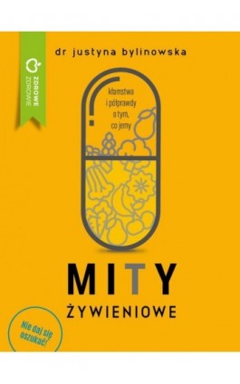 Mity żywieniowe. Nie daj się oszukać! - Justyna Bylinowska - Ebook - 978-83-8043-764-7