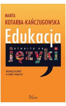 Edukacja otwarta na języki - Marta Kotarba-Kańczugowska - Ebook - 978-83-7850-912-7