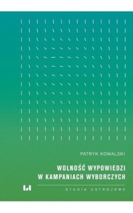 Wolność wypowiedzi w kampaniach wyborczych - Patryk Kowalski - Ebook - 978-83-8220-100-0