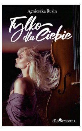 Tylko dla Ciebie - Agnieszka Rusin - Ebook - 978-83-66521-20-9