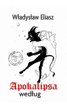 Apokalipsa według - Władysław Eliasz - Ebook - 978-83-8166-184-3