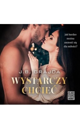 Wystarczy chcieć - J.b. Grajda - Audiobook - 9788328717411