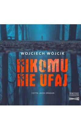 Nikomu nie ufaj - Wojciech Wójcik - Audiobook - 978-83-8233-172-1