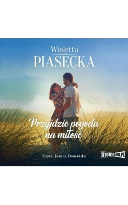 Przyjdzie pogoda na miłość - Wioletta Piasecka - Audiobook - 978-83-8233-158-5