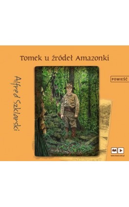 Tomek u źródeł Amazonki - Alfred Szklarski - Audiobook - 9788328708334