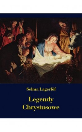 Legendy Chrystusowe - Selma Lagerlöf - Ebook - 978-83-7950-481-7