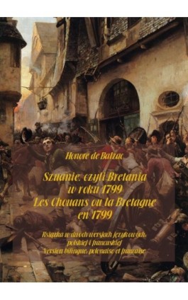 Szuanie, czyli Bretania w roku 1799. Les Chouans ou la Bretagne en 1799 - Honoré de Balzac - Ebook - 978-83-7950-528-9
