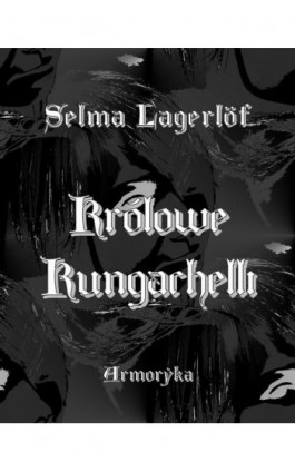 Królowe Kungachelli - Selma Lagerlöf - Ebook - 978-83-7950-469-5