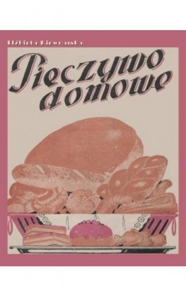 Pieczywo domowe - Elżbieta Kiewnarska - Ebook - 978-83-7950-497-8