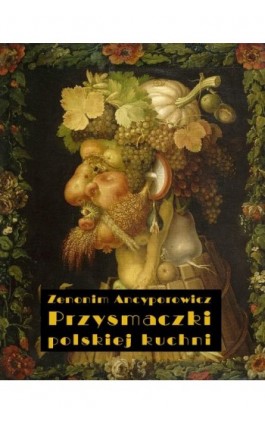 Przysmaczki polskiej kuchni - Zenonim Ancyporowicz - Ebook - 978-83-7950-488-6