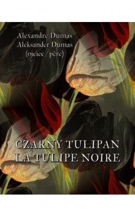 Czarny tulipan. La tulipe noir - Aleksander Dumas - Ebook - 978-83-7950-473-2