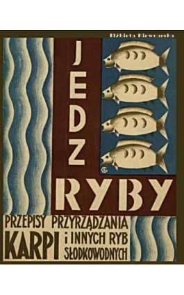 Jedz ryby. Przepisy przyrządzania karpia i innych ryb słodkowodnych. - Elżbieta Kiewnarska - Ebook - 978-83-7950-494-7