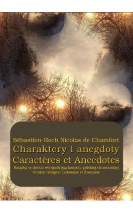 Charaktery i anegdoty. Caractères et Anecdotes - Sébastien-Roch Nicolas De Chamfort - Ebook - 978-83-7950-535-7