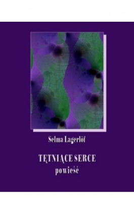 Tętniące serce - Selma Lagerlöf - Ebook - 978-83-7950-507-4
