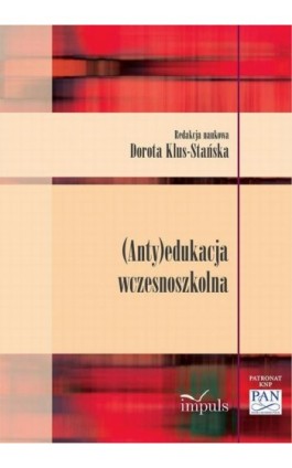 (Anty)edukacja wczesnoszkolna - Dorota Klus-Stańska - Ebook - 978-83-7850-825-0