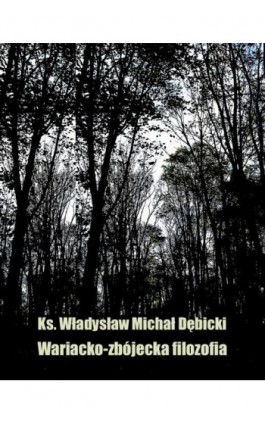 Wariacko-zbójecka filozofia - Władysław Michał Dębicki - Ebook - 978-83-7950-466-4